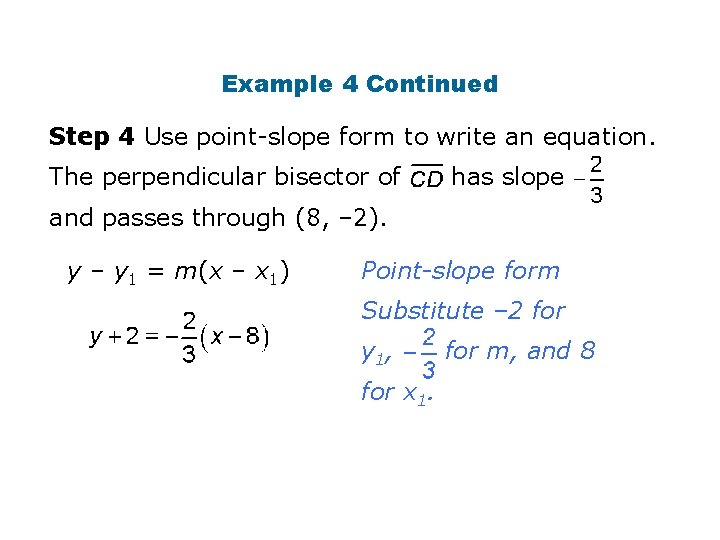 Example 4 Continued Step 4 Use point-slope form to write an equation. The perpendicular