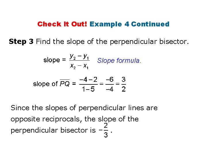 Check It Out! Example 4 Continued Step 3 Find the slope of the perpendicular