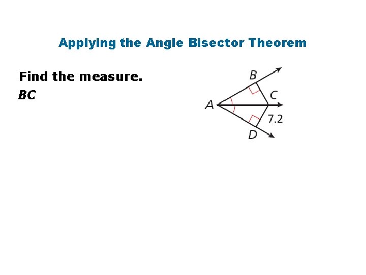 Applying the Angle Bisector Theorem Find the measure. BC 