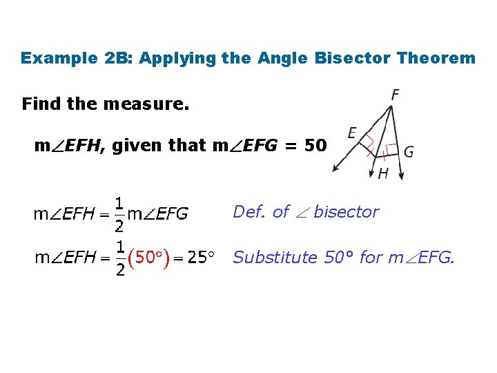 Example 2 B: Applying the Angle Bisector Theorem Find the measure. m EFH, given