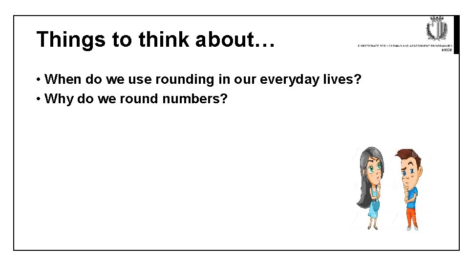 Things to think about… • When do we use rounding in our everyday lives?