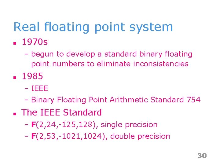 Real floating point system n 1970 s – begun to develop a standard binary
