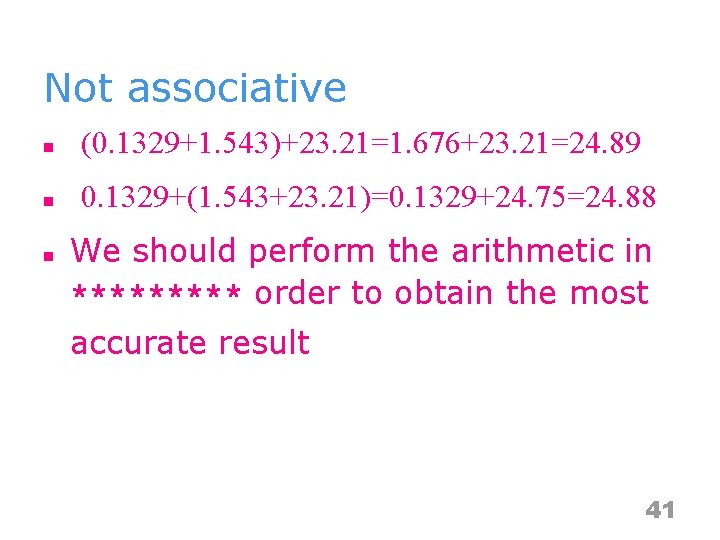 Not associative n (0. 1329+1. 543)+23. 21=1. 676+23. 21=24. 89 n 0. 1329+(1. 543+23.