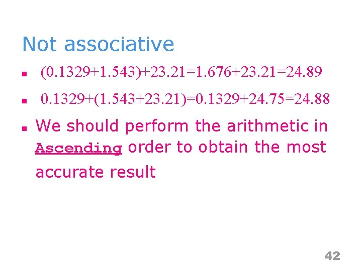 Not associative n (0. 1329+1. 543)+23. 21=1. 676+23. 21=24. 89 n 0. 1329+(1. 543+23.