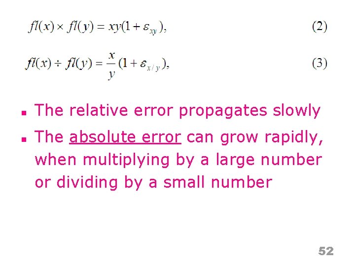 n n The relative error propagates slowly The absolute error can grow rapidly, when