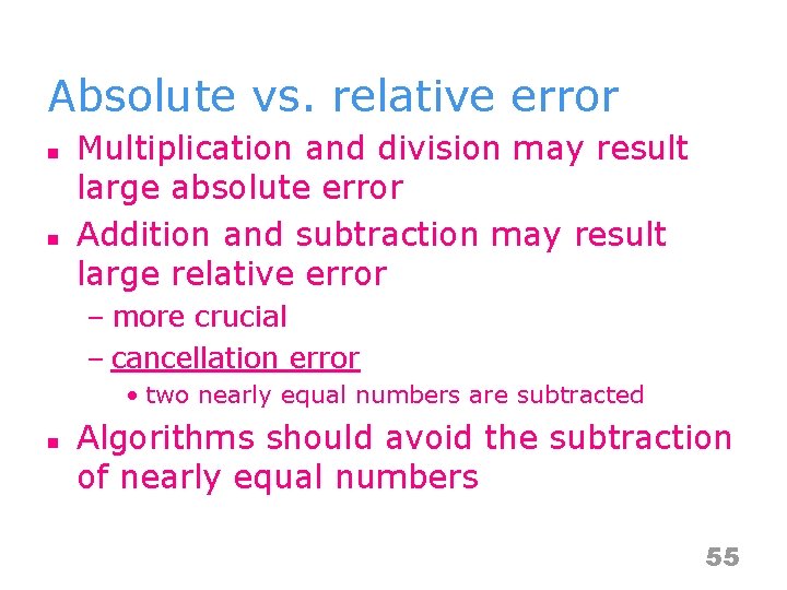 Absolute vs. relative error n n Multiplication and division may result large absolute error
