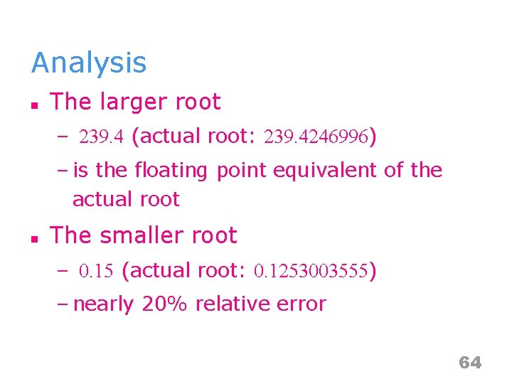 Analysis n The larger root – 239. 4 (actual root: 239. 4246996) – is