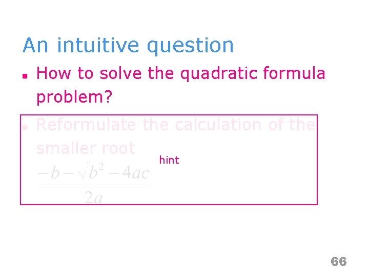 An intuitive question n n How to solve the quadratic formula problem? Reformulate the