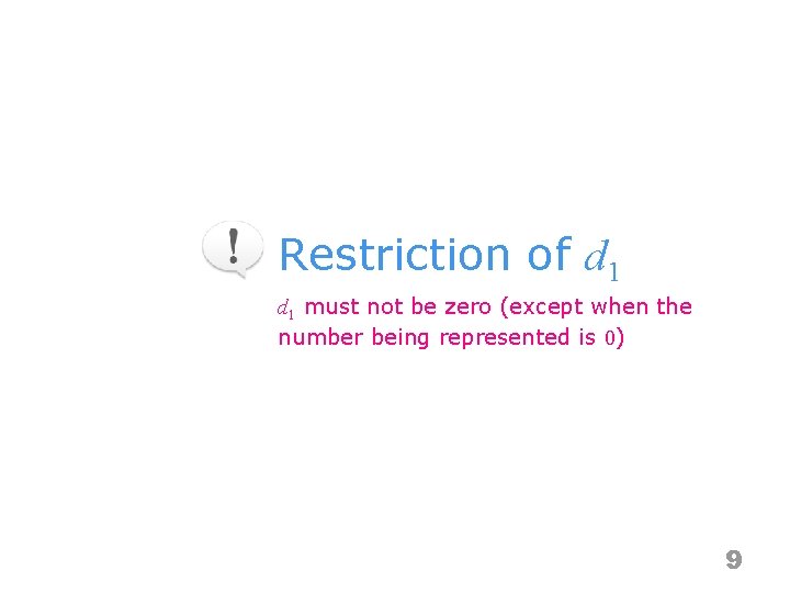 Restriction of d 1 must not be zero (except when the number being represented