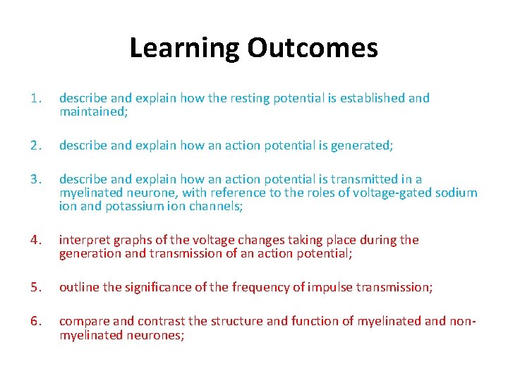 Learning Outcomes 1. describe and explain how the resting potential is established and maintained;