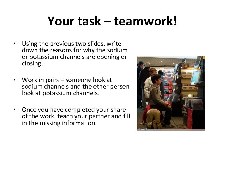 Your task – teamwork! • Using the previous two slides, write down the reasons