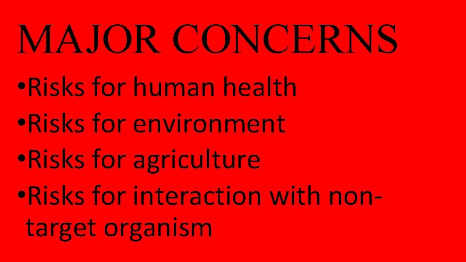 MAJOR CONCERNS • Risks for human health • Risks for environment • Risks for