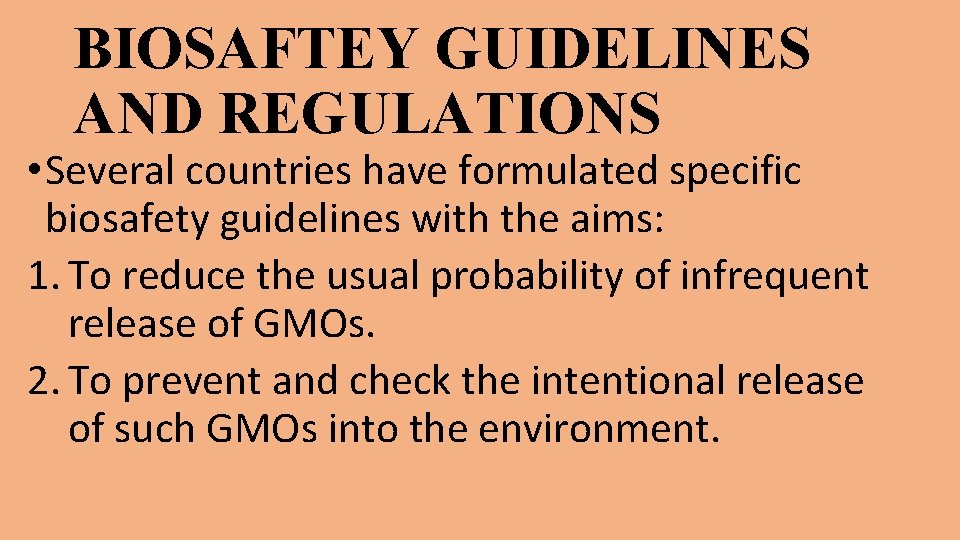 BIOSAFTEY GUIDELINES AND REGULATIONS • Several countries have formulated specific biosafety guidelines with the