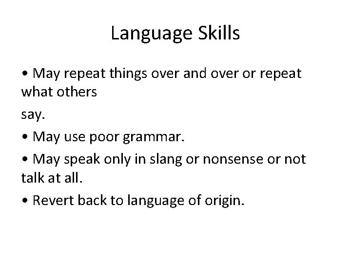 Language Skills • May repeat things over and over or repeat what others say.