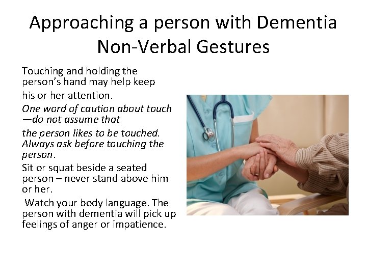 Approaching a person with Dementia Non-Verbal Gestures Touching and holding the person’s hand may