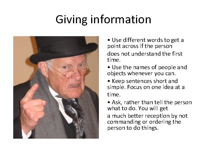 Giving information • Use different words to get a point across if the person