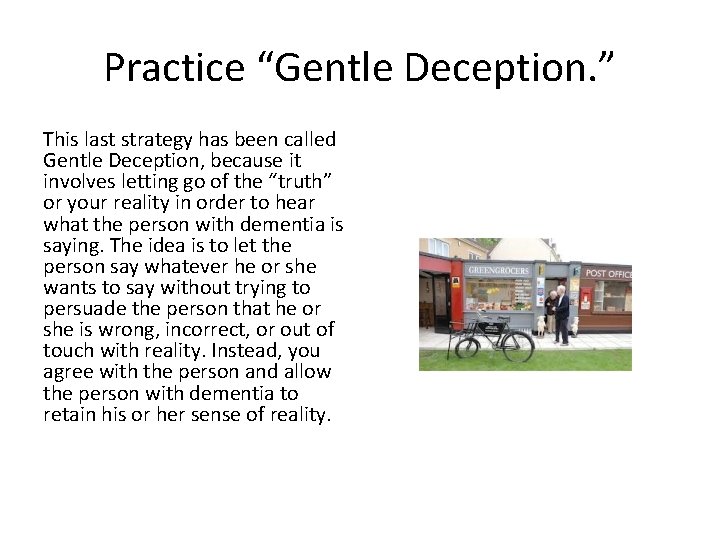 Practice “Gentle Deception. ” This last strategy has been called Gentle Deception, because it