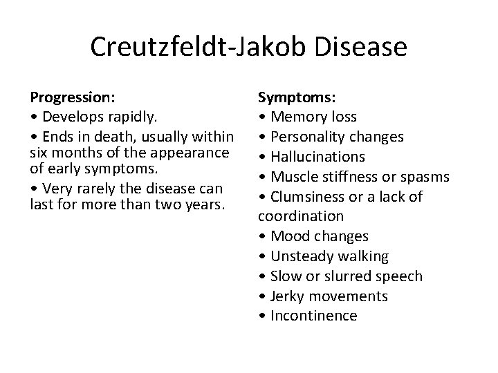 Creutzfeldt-Jakob Disease Progression: • Develops rapidly. • Ends in death, usually within six months