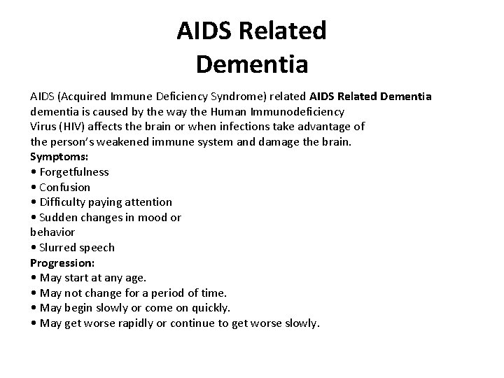 AIDS Related Dementia AIDS (Acquired Immune Deficiency Syndrome) related AIDS Related Dementia dementia is