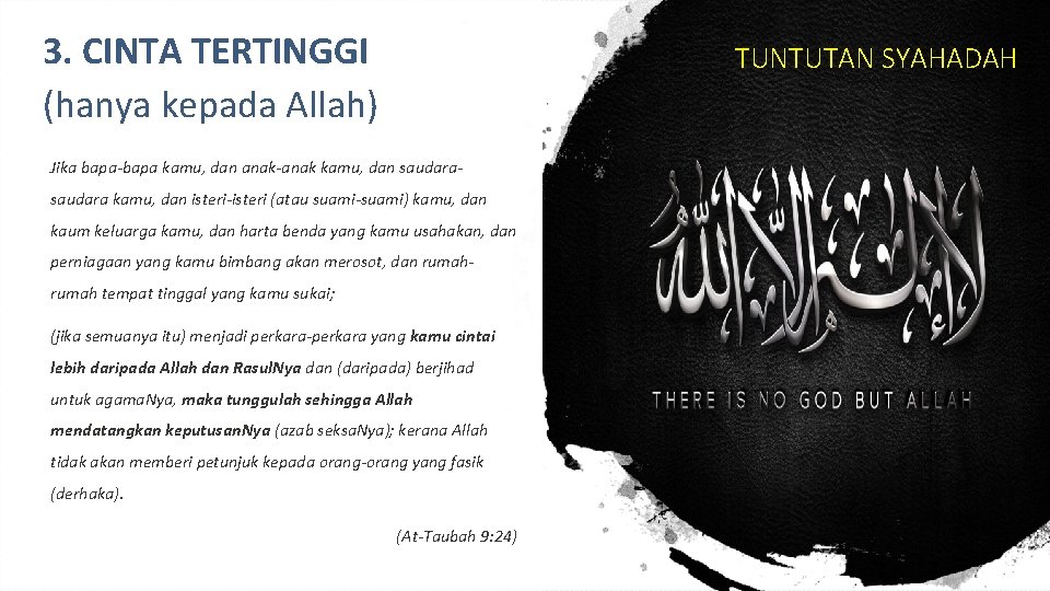 3. CINTA TERTINGGI (hanya kepada Allah) TUNTUTAN SYAHADAH Jika bapa-bapa kamu, dan anak-anak kamu,