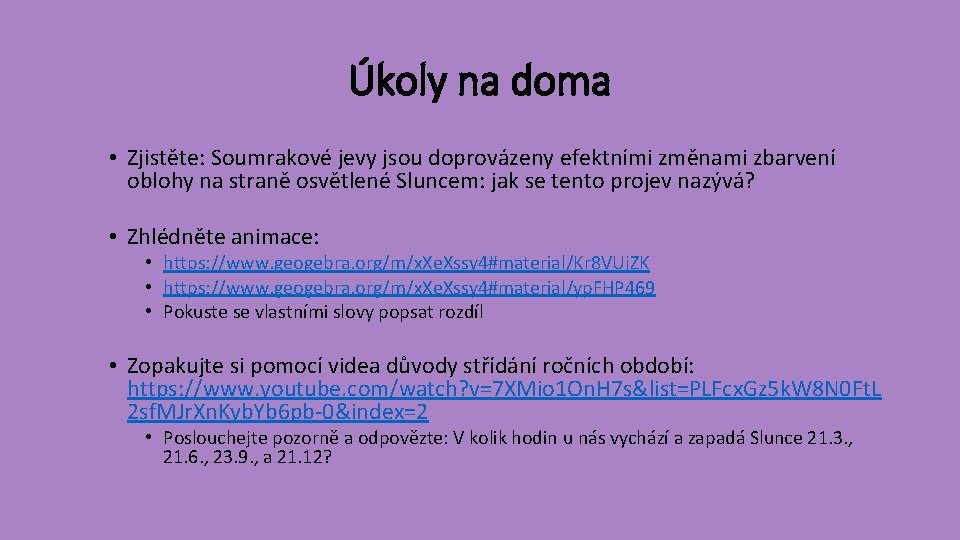 Úkoly na doma • Zjistěte: Soumrakové jevy jsou doprovázeny efektními změnami zbarvení oblohy na