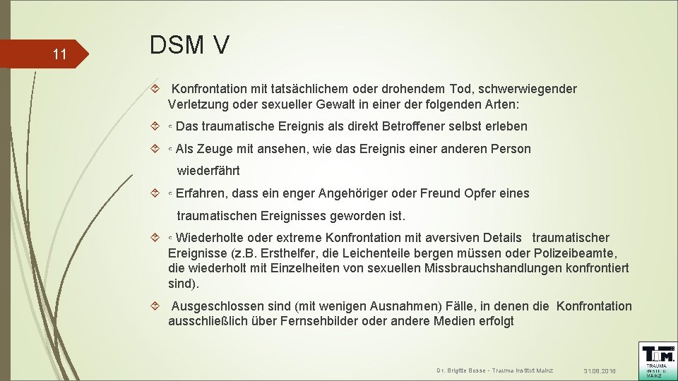 11 DSM V Konfrontation mit tatsächlichem oder drohendem Tod, schwerwiegender Verletzung oder sexueller Gewalt