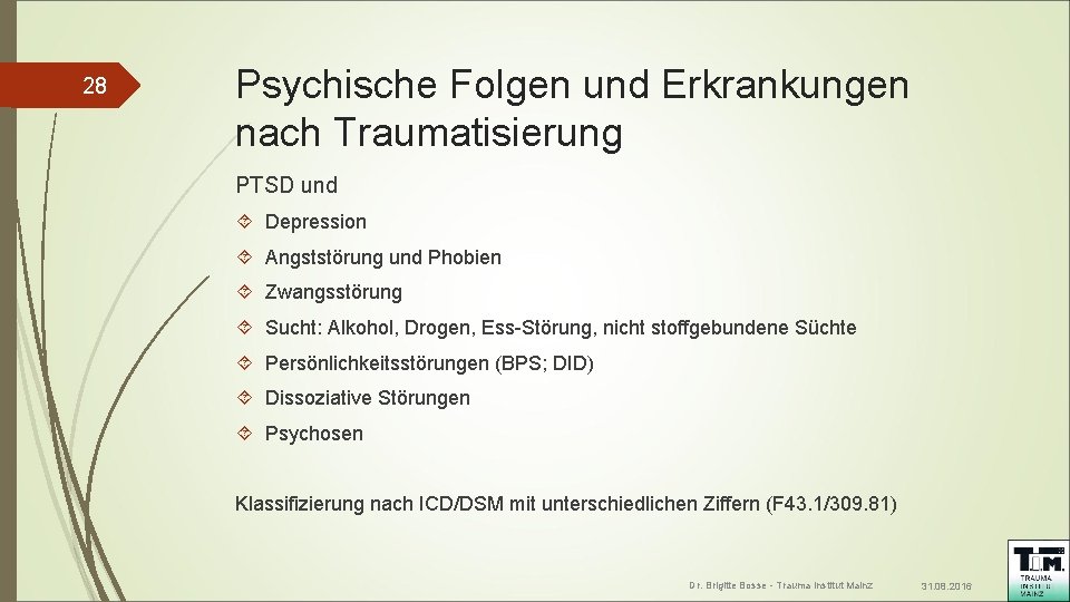 28 Psychische Folgen und Erkrankungen nach Traumatisierung PTSD und Depression Angststörung und Phobien Zwangsstörung