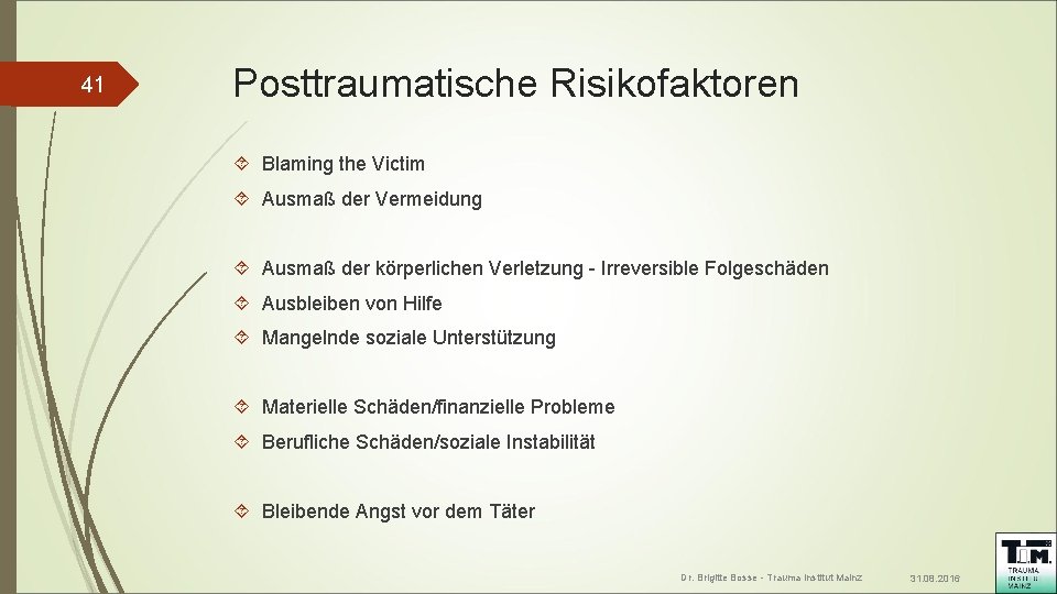 41 Posttraumatische Risikofaktoren Blaming the Victim Ausmaß der Vermeidung Ausmaß der körperlichen Verletzung -