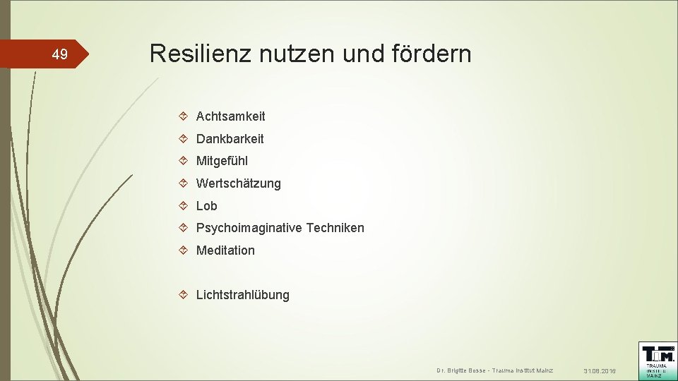 49 Resilienz nutzen und fördern Achtsamkeit Dankbarkeit Mitgefühl Wertschätzung Lob Psychoimaginative Techniken Meditation Lichtstrahlübung