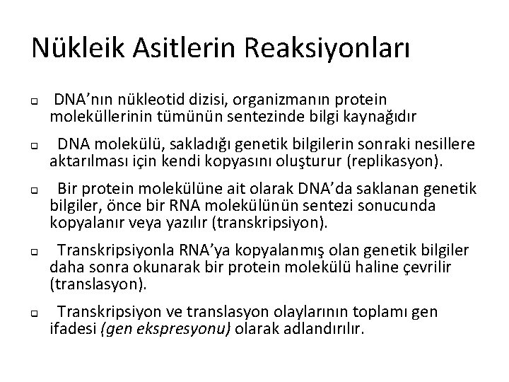 Nükleik Asitlerin Reaksiyonları q q q DNA’nın nükleotid dizisi, organizmanın protein moleküllerinin tümünün sentezinde