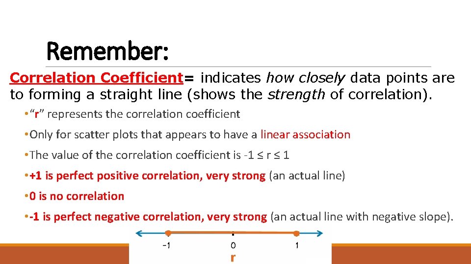 Remember: Correlation Coefficient= indicates how closely data points are to forming a straight line Remember: Correlation Coefficient= indicates how closely data points are to forming a straight line