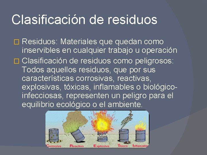 Clasificación de residuos Residuos: Materiales quedan como inservibles en cualquier trabajo u operación �