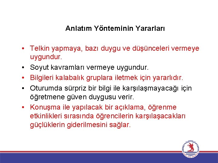 Anlatım Yönteminin Yararları • Telkin yapmaya, bazı duygu ve düşünceleri vermeye uygundur. • Soyut