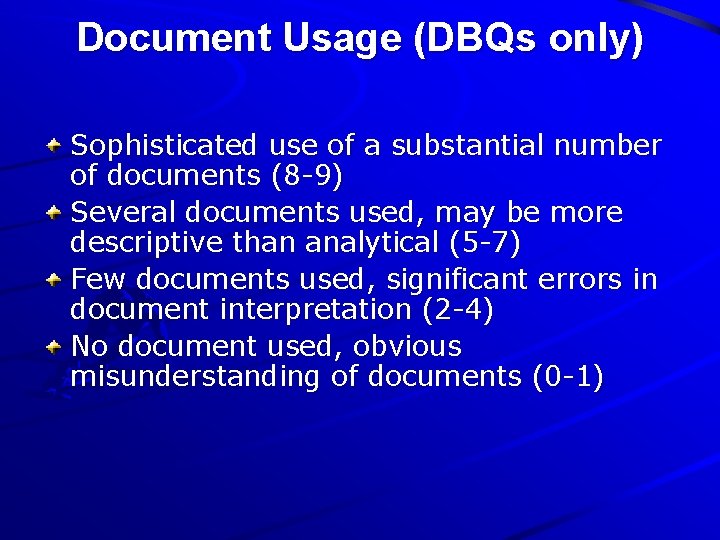 Document Usage (DBQs only) Sophisticated use of a substantial number of documents (8 -9)