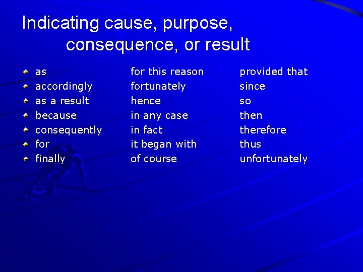 Indicating cause, purpose, consequence, or result as accordingly as a result because consequently for