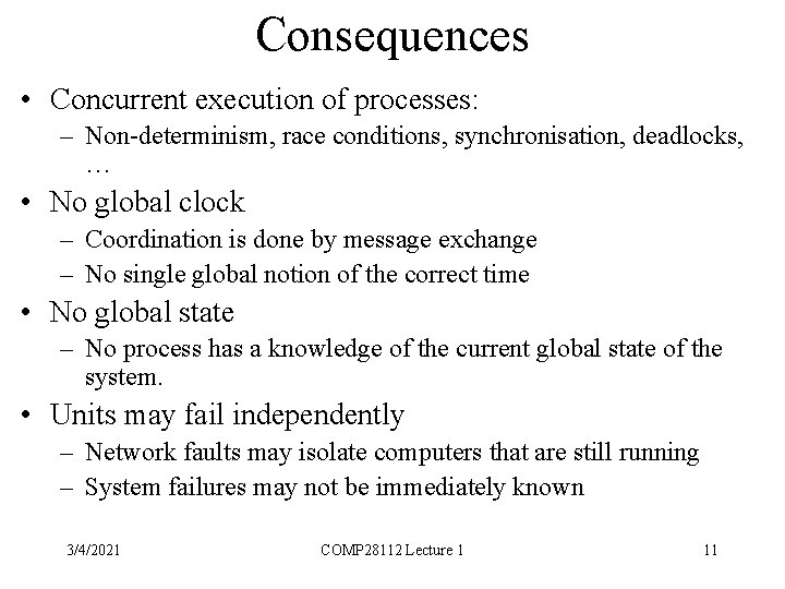 Consequences • Concurrent execution of processes: – Non-determinism, race conditions, synchronisation, deadlocks, … •