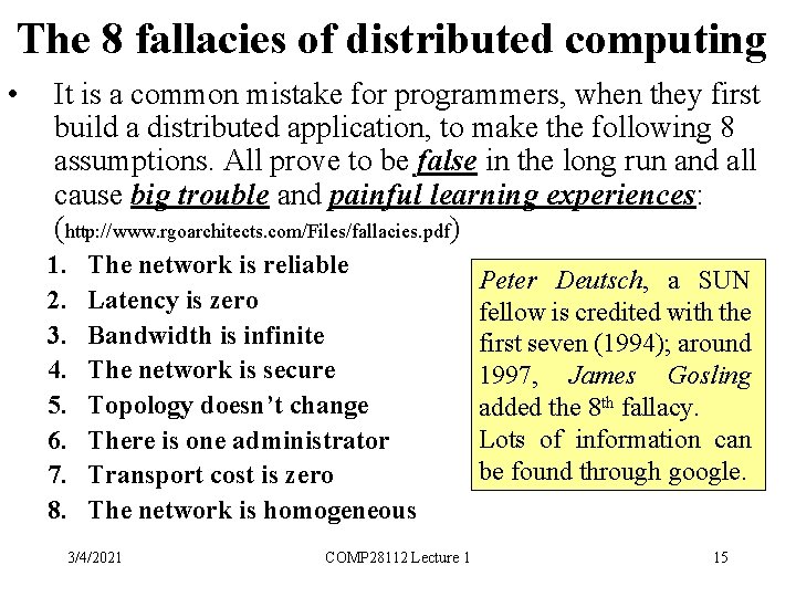 The 8 fallacies of distributed computing • It is a common mistake for programmers,