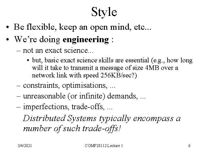 Style • Be flexible, keep an open mind, etc. . . • We’re doing