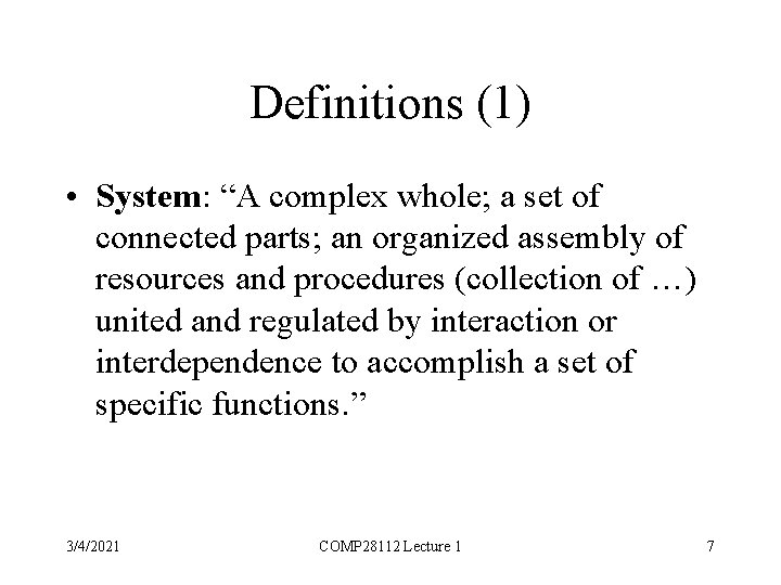 Definitions (1) • System: “A complex whole; a set of connected parts; an organized