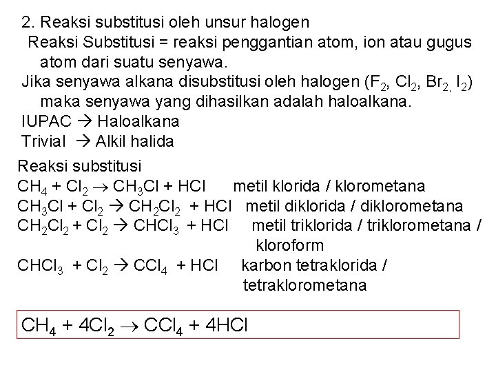 2. Reaksi substitusi oleh unsur halogen Reaksi Substitusi = reaksi penggantian atom, ion atau