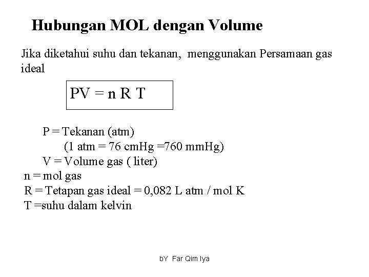 Hubungan MOL dengan Volume Jika diketahui suhu dan tekanan, menggunakan Persamaan gas ideal PV