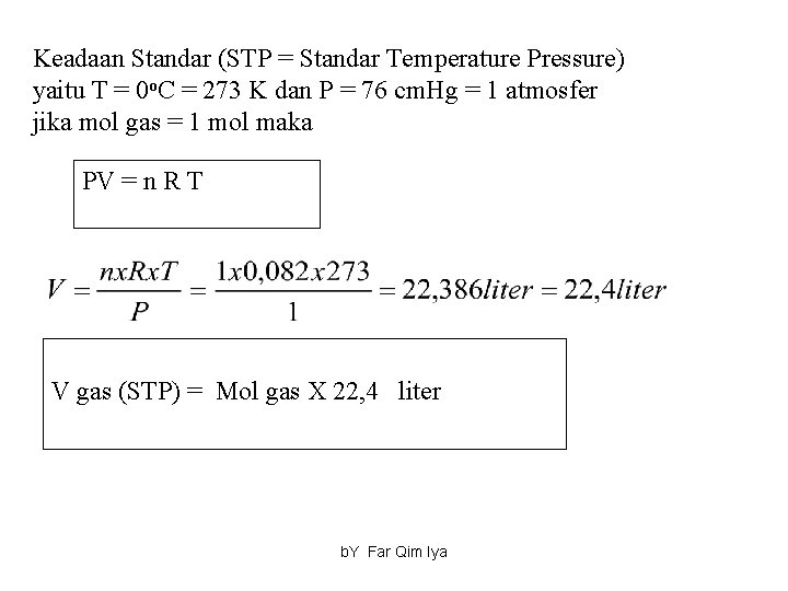 Keadaan Standar (STP = Standar Temperature Pressure) yaitu T = 0 o. C =