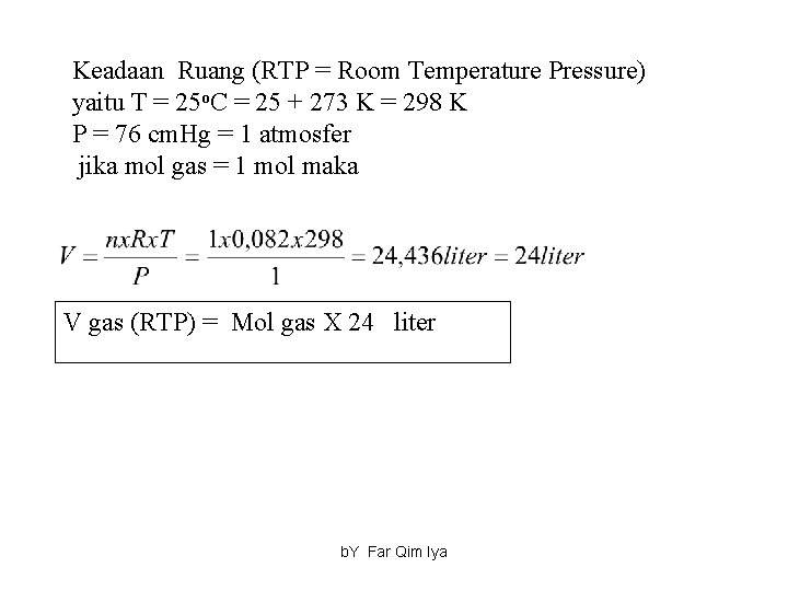 Keadaan Ruang (RTP = Room Temperature Pressure) yaitu T = 25 o. C =