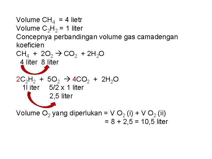 Volume CH 4 = 4 lietr Volume C 2 H 2 = 1 liter