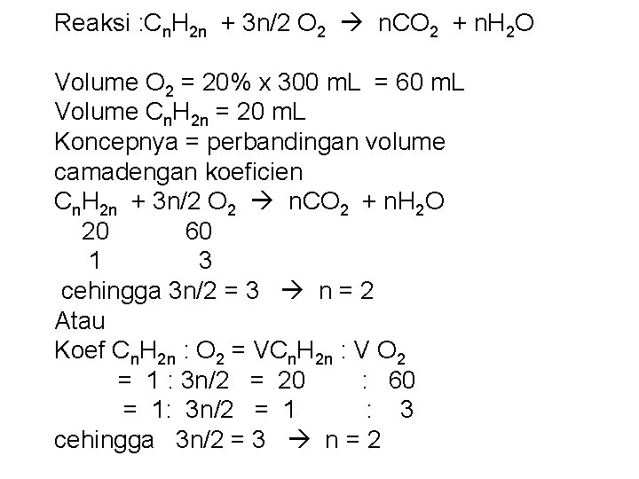 Reaksi : Cn. H 2 n + 3 n/2 O 2 n. CO 2