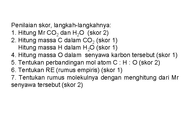 Penilaian skor, langkah-langkahnya: 1. Hitung Mr CO 2 dan H 2 O (skor 2)