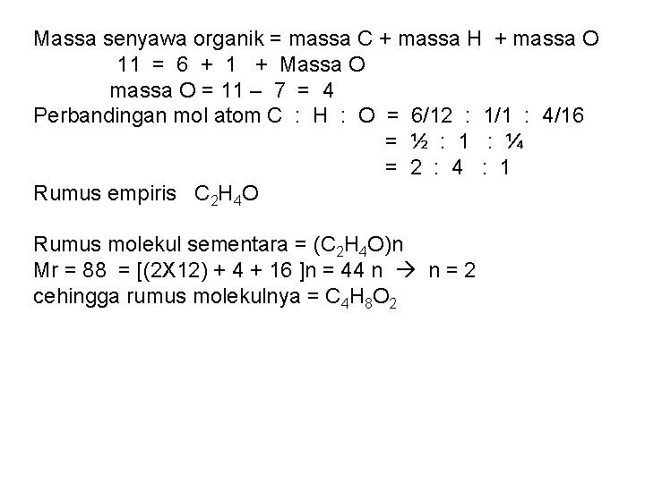 Massa senyawa organik = massa C + massa H + massa O 11 =