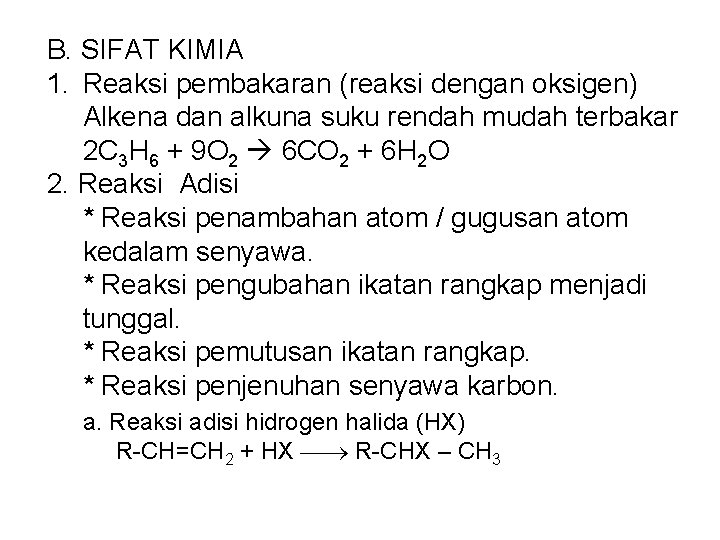 B. SIFAT KIMIA 1. Reaksi pembakaran (reaksi dengan oksigen) Alkena dan alkuna suku rendah