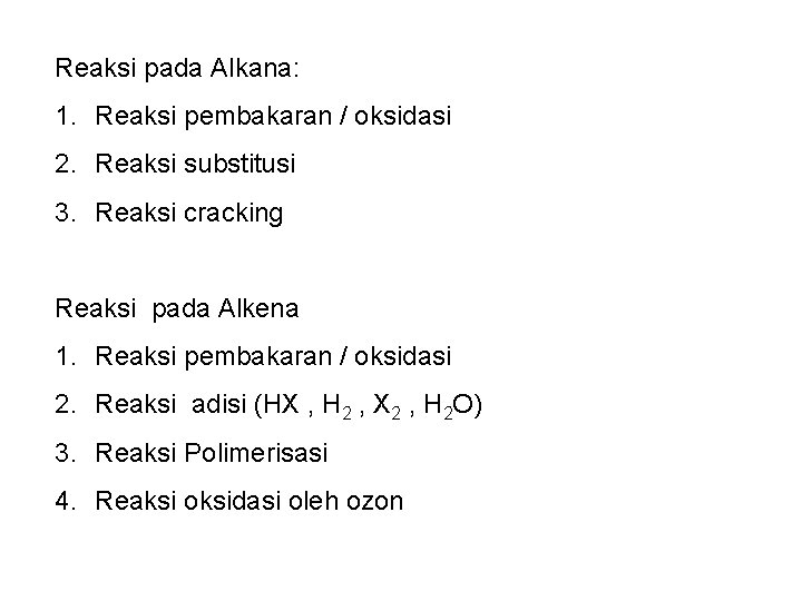 Reaksi pada Alkana: 1. Reaksi pembakaran / oksidasi 2. Reaksi substitusi 3. Reaksi cracking