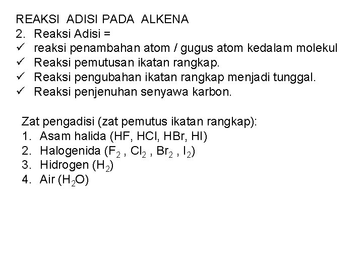 REAKSI ADISI PADA ALKENA 2. Reaksi Adisi = ü reaksi penambahan atom / gugus